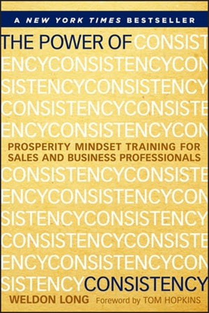 The Power of Consistency, Weldon Long - Ebook - 9781118526538
