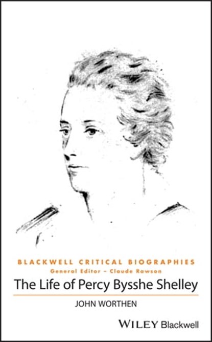 The Life of Percy Bysshe Shelley, John Worthen - Ebook - 9781118534038