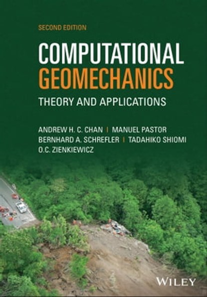 Computational Geomechanics, Andrew H. C. Chan ; Manuel Pastor ; Bernhard A. Schrefler ; Tadahiko Shiomi ; Olgierd C. Zienkiewicz - Ebook - 9781118535301