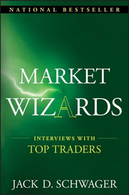 Market Wizards: Interviews with Top Traders, Jack D. Schwager - Ebook - 9781118538715