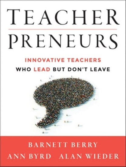 Teacherpreneurs, Barnett Berry ; Ann Byrd ; Alan Wieder - Ebook - 9781118540046