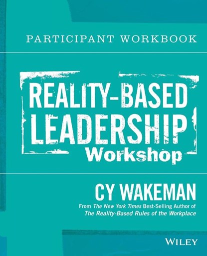Reality-Based Leadership Participant Workbook, Cy Wakeman - Paperback - 9781118540442
