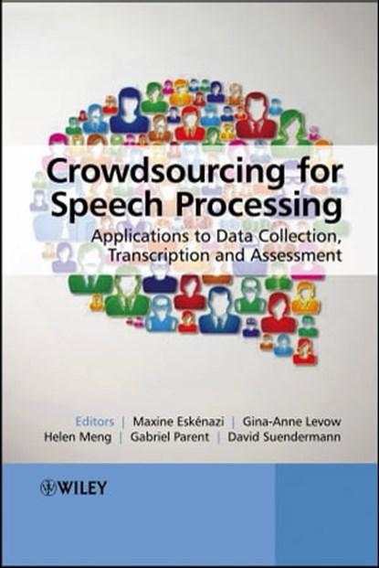 Crowdsourcing for Speech Processing, Maxine Eskenazi ; Gina-Anne Levow ; Helen Meng ; Gabriel Parent ; David Suendermann - Ebook - 9781118541258
