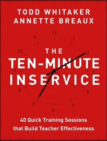 The Ten-Minute Inservice, Todd Whitaker ; Annette Breaux - Ebook - 9781118551172