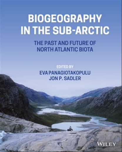 Biogeography in the Sub-Arctic, Eva Panagiotakopulu ; Jon P. Sadler - Ebook - 9781118561355