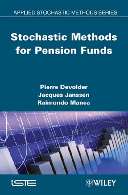 Stochastic Methods for Pension Funds, Jacques Janssen ; Raimondo Manca ; Pierre Devolder - Ebook - 9781118566268
