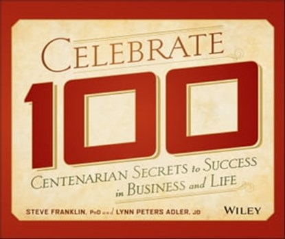 Celebrate 100, Steve Franklin ; Lynn Peters Adler - Ebook - 9781118567623