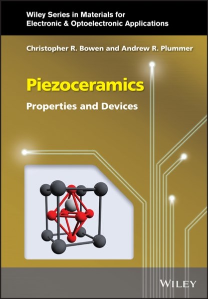 Piezoelectric Materials, Christopher R. (University of Bath Bowen ; Andrew R. (University of Bath Plummer - Gebonden - 9781118572887