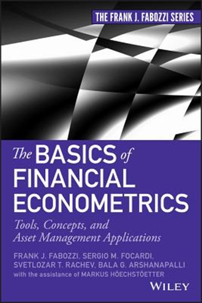 The Basics of Financial Econometrics, Frank J. (School of Management Fabozzi ; Sergio M. Focardi ; Svetlozar T. (University of California Rachev ; Bala G. Arshanapalli - Gebonden - 9781118573204