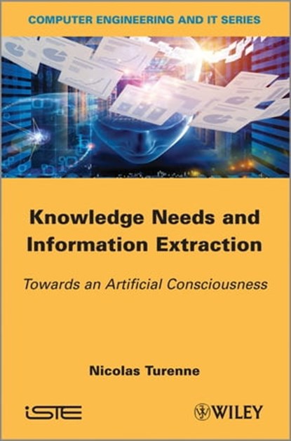 Knowledge Needs and Information Extraction, Nicolas Turenne - Ebook - 9781118574591
