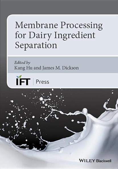 Membrane Processing for Dairy Ingredient Separation, Kang Hu ; James Dickson - Gebonden - 9781118590171