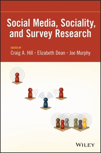 Social Media, Sociality, and Survey Research, Craig A. Hill ; Elizabeth Dean ; Joe Murphy - Ebook - 9781118594988