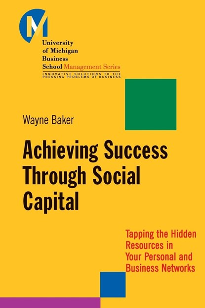 Achieving Success Through Social Capital, Wayne E. (University of Michigan Business School) Baker - Paperback - 9781118602591
