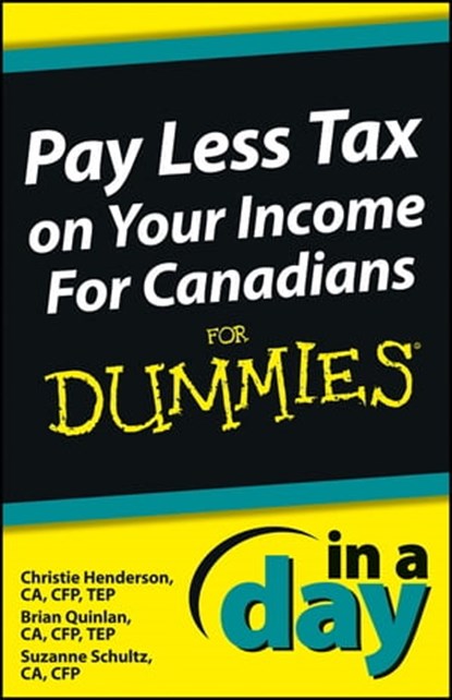 Pay Less Tax on Your Income In a Day For Canadians For Dummies, Christie Henderson ; Brian Quinlan ; Suzanne Schultz - Ebook - 9781118605622