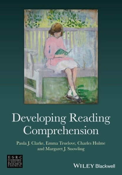 Developing Reading Comprehension, Paula J. Clarke ; Emma Truelove ; Charles Hulme ; Margaret J. Snowling - Ebook - 9781118606742