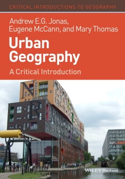 Urban Geography, Andrew E. G. Jonas ; Eugene McCann ; Mary Thomas - Ebook - 9781118608500