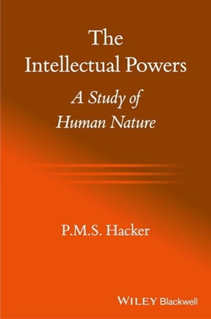 The Intellectual Powers, P. M. S. Hacker - Ebook - 9781118609064
