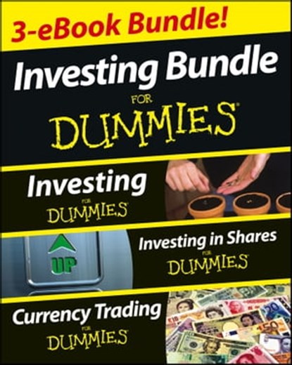 Investing For Dummies Three e-book Bundle: Investing For Dummies, Investing in Shares For Dummies & Currency Trading For Dummies, David Stevenson ; Tony Levene ; Paul Mladjenovic ; Kathleen Brooks ; Brian Dolan - Ebook - 9781118621363