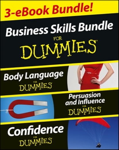 Business Skills For Dummies Three e-book Bundle: Body Language For Dummies, Persuasion and Influence For Dummies and Confidence For Dummies, Elizabeth Kuhnke ; Kate Burton ; Brinley N. Platts - Ebook - 9781118621455