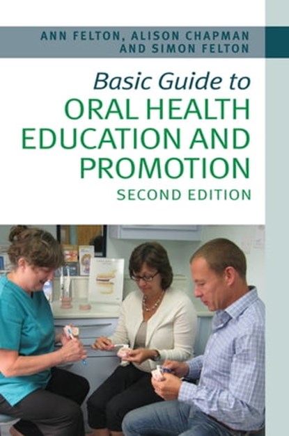 Basic Guide to Oral Health Education and Promotion, Alison Chapman ; Simon H. Felton - Ebook - 9781118629437