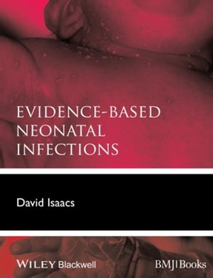 Evidence-Based Neonatal Infections, David Isaacs - Ebook - 9781118636732