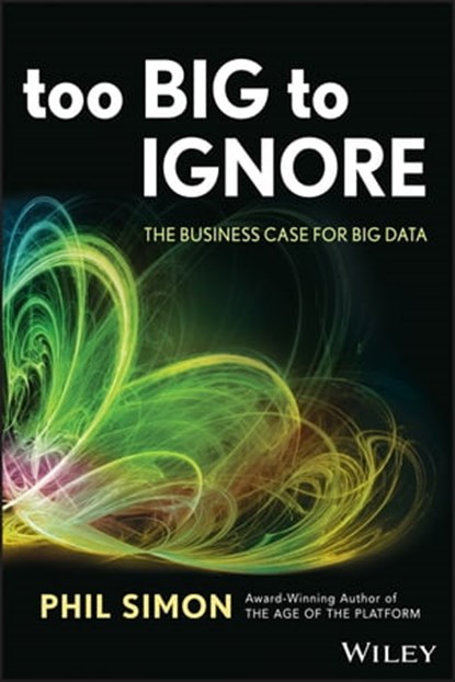 Too Big to Ignore, Phil Simon - Ebook - 9781118641866