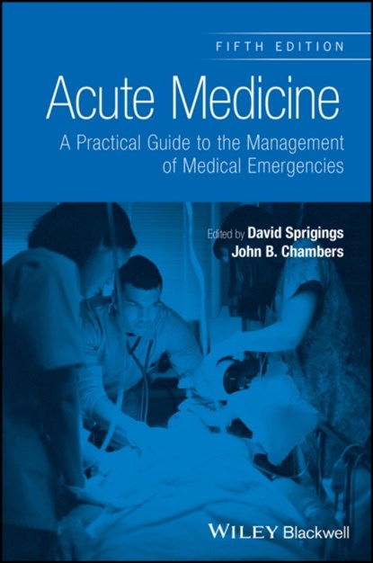 Acute Medicine, David C. (Northampton General Hospital) Sprigings ; John B. (Guy's and St Thomas's Hospitals Chambers - Paperback - 9781118644287