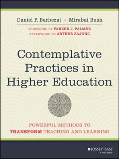 Contemplative Practices in Higher Education, Daniel P. Barbezat ; Mirabai Bush - Ebook - 9781118646922