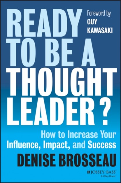 Ready to Be a Thought Leader?, Denise Brosseau - Gebonden - 9781118647615