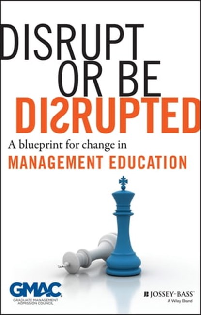 Disrupt or Be Disrupted, GMAC (Graduate Management Admission Council) - Ebook - 9781118653548