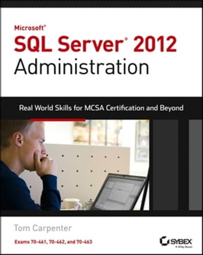 Microsoft SQL Server 2012 Administration, Tom Carpenter - Ebook - 9781118654903