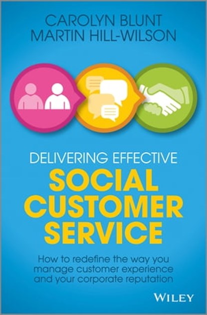 Delivering Effective Social Customer Service, Martin Hill-Wilson ; Carolyn Blunt - Ebook - 9781118662656