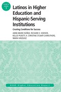 Latinos in Higher Education: Creating Conditions for Student Success | Nunez, Anne-Marie ; Hoover, Richard E ; Pickett, Kellie ; Stuart-Carruthers, A. Christine | 