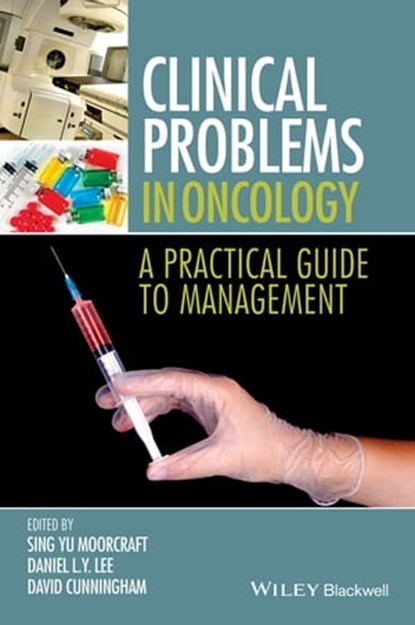 Clinical Problems in Oncology, Sing Yu Moorcraft ; Daniel Lee ; David D. Cunningham - Ebook - 9781118673812