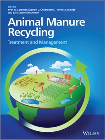 Animal Manure Recycling, Sven G. Sommer ; Morten L. Christensen ; Thomas Schmidt ; Lars Stoumann Jensen - Ebook - 9781118676721