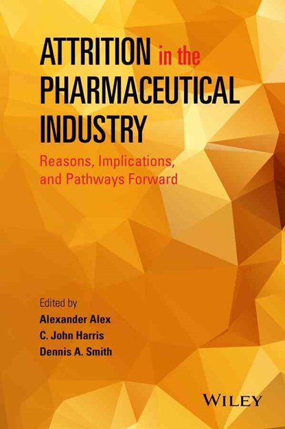 Attrition in the Pharmaceutical Industry, Alexander Alex ; C. John Harris ; Dennis A. Smith - Gebonden - 9781118679678