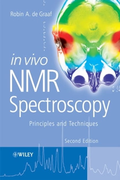 In Vivo NMR Spectroscopy, Robin A. de Graaf - Ebook - 9781118681305