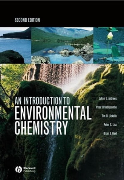 An Introduction to Environmental Chemistry, Julian E. Andrews ; Peter Brimblecombe ; Tim D. Jickells ; Peter S. Liss ; Brian Reid - Ebook - 9781118685471