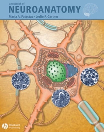 A Textbook of Neuroanatomy, Leslie P. Gartner ; Maria A. Patestas - Ebook - 9781118687741