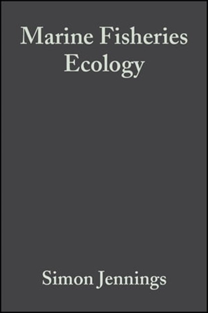 Marine Fisheries Ecology, Simon Jennings ; Michel Kaiser ; John D. Reynolds - Ebook - 9781118688106