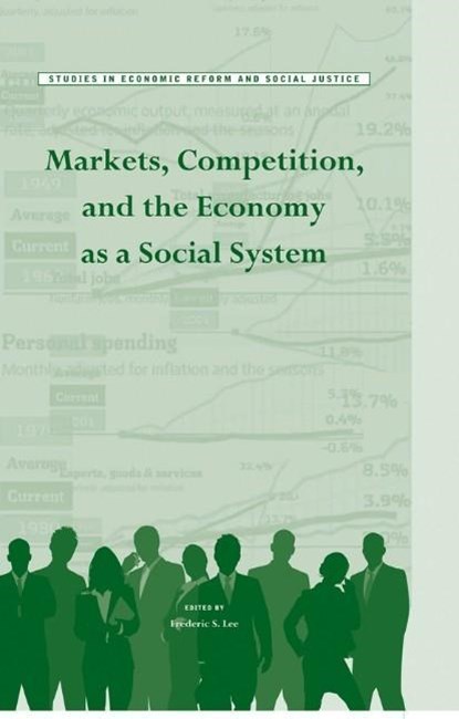 Markets, Competition, and the Economy as a Social System, FREDERIC S. (UNIVERSITY OF MISSOURI-KANSAS CITY,  USA) Lee - Gebonden - 9781118691625