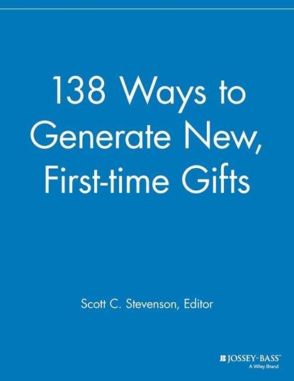 138 Ways to Generate New, First-time Gifts, Scott C. Stevenson - Paperback - 9781118691755