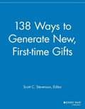 138 Ways to Generate New, First-time Gifts | Scott C. Stevenson | 