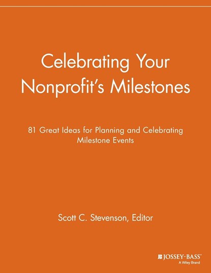 Celebrating Your Nonprofit's Milestones, Scott C. Stevenson - Paperback - 9781118691854