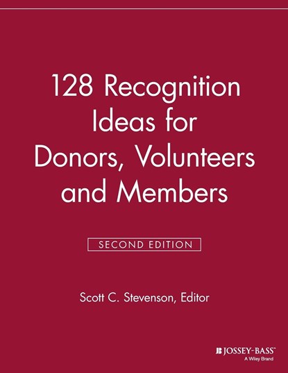 128 Recognition Ideas for Donors, Volunteers and Members, Scott C. Stevenson - Paperback - 9781118692004