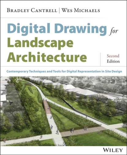 Digital Drawing for Landscape Architecture, Bradley Cantrell ; Wes Michaels - Paperback - 9781118693186