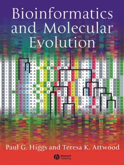 Bioinformatics and Molecular Evolution, Paul G. Higgs ; Teresa K. Attwood - Ebook - 9781118697061