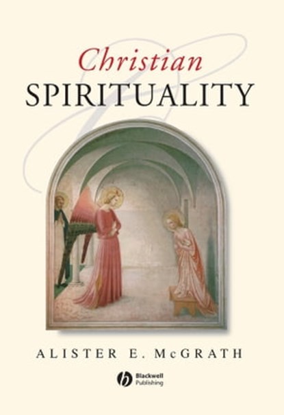 Christian Spirituality, Alister E. McGrath - Ebook - 9781118697573