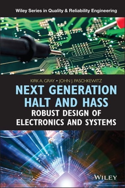 Next Generation HALT and HASS, Kirk A. Gray ; John J. Paschkewitz - Ebook - 9781118700211