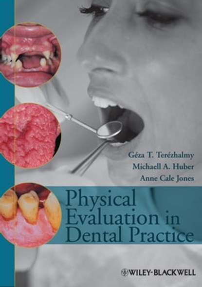Physical Evaluation in Dental Practice, Michaell A. Huber ; Anne Cale Jones ; Géza T. Terézhalmy - Ebook - 9781118704691